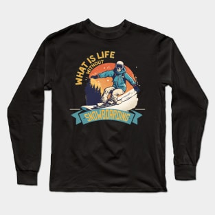 Vintage snoboarding | what is life without snowboarding Long Sleeve T-Shirt